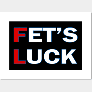 FET'S LUCK Posters and Art